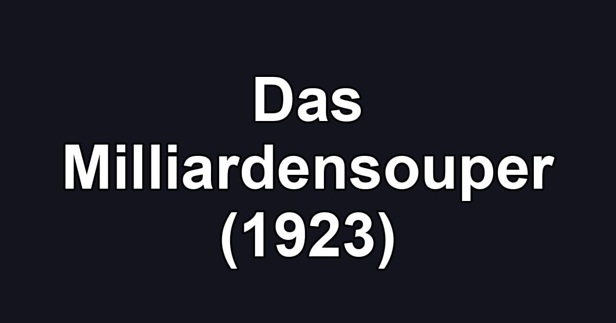 Das Milliardensouper (1923)