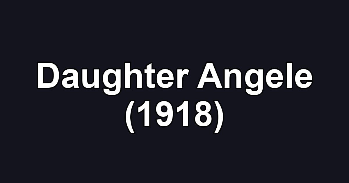 Daughter Angele (1918)