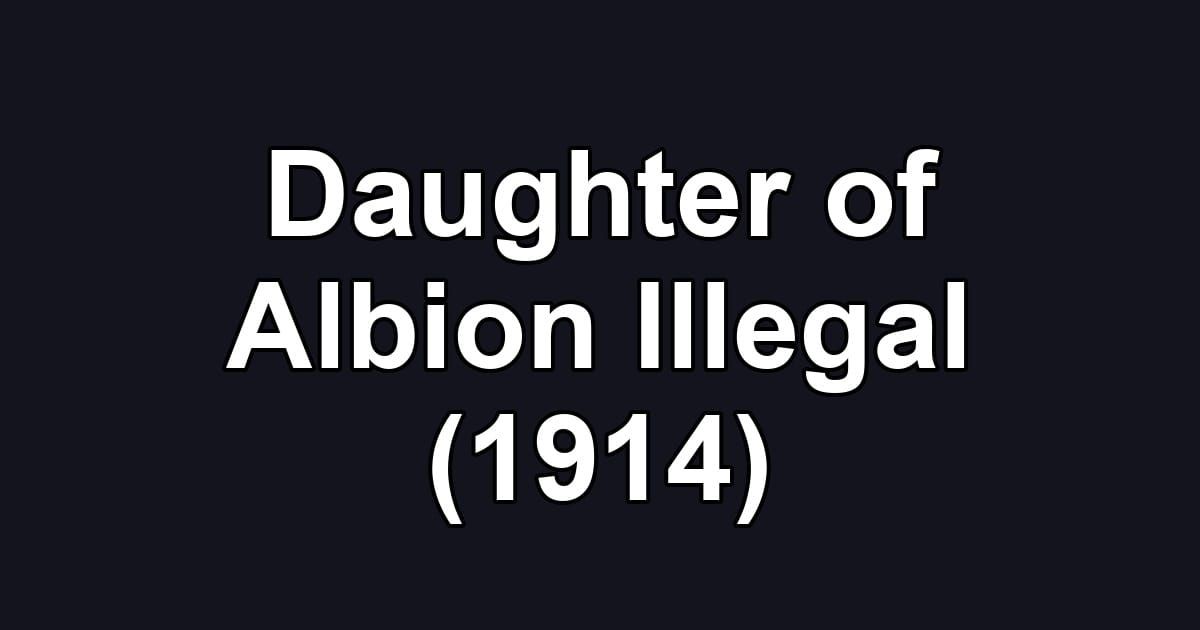 Daughter of Albion Illegal (1914)