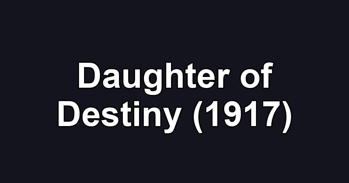 Daughter of Destiny (1917)
