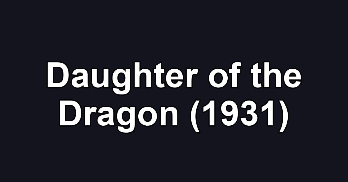 Daughter of the Dragon (1931)