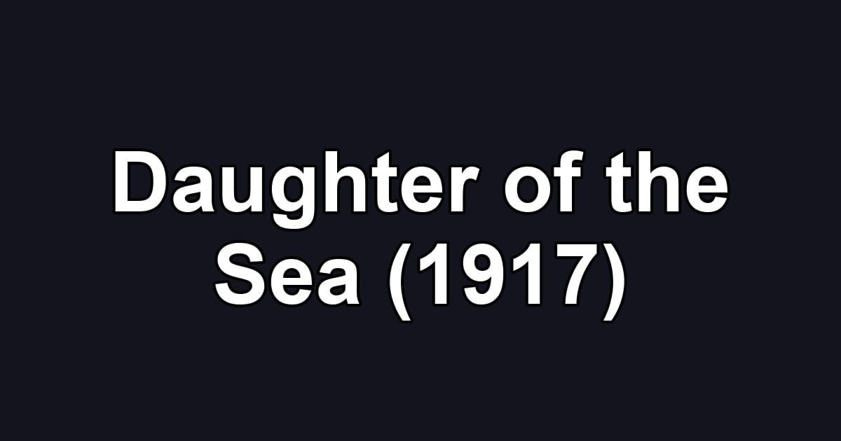 Daughter of the Sea (1917)