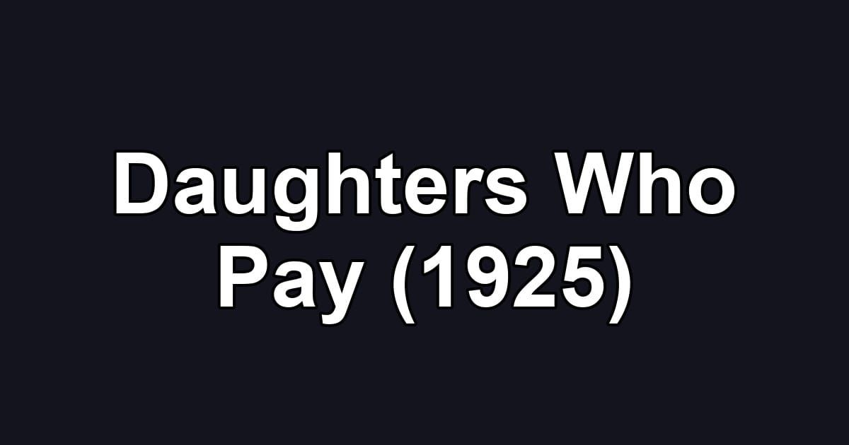 Daughters Who Pay (1925)