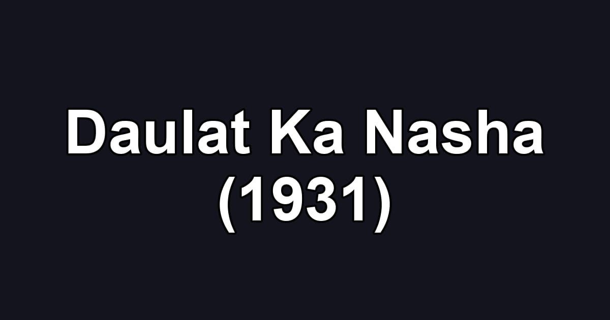 Daulat Ka Nasha (1931)