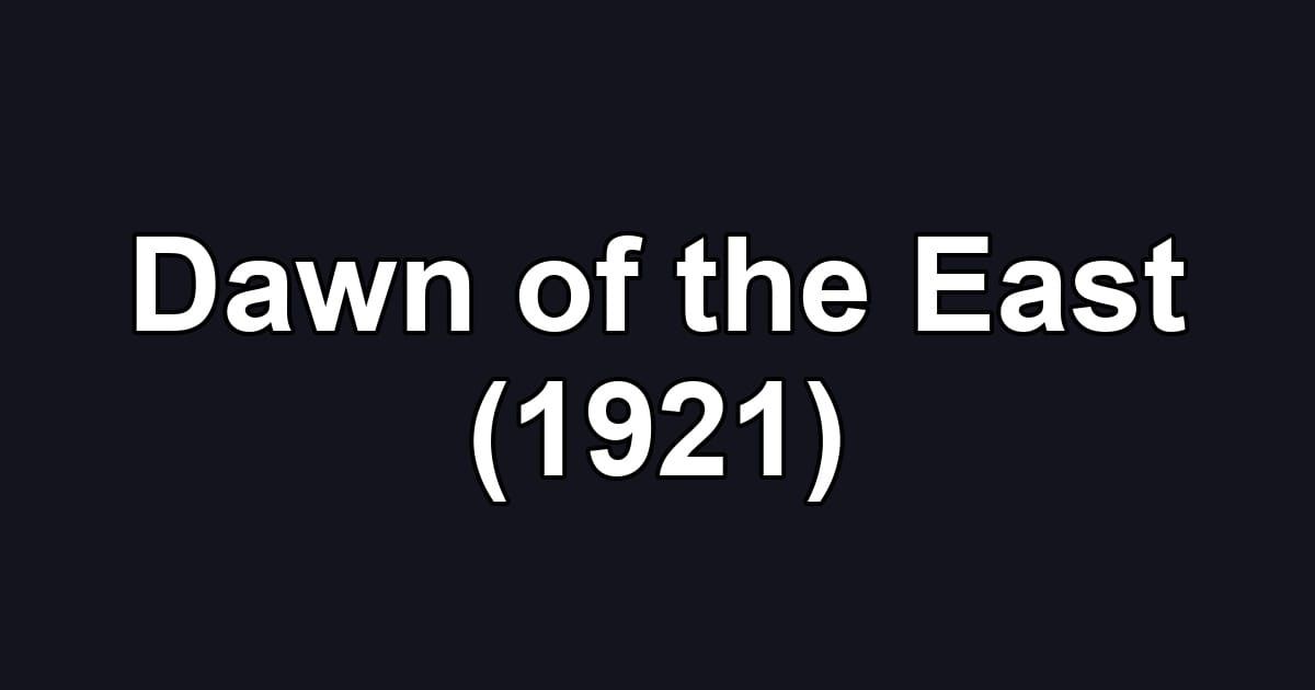 Dawn of the East (1921)