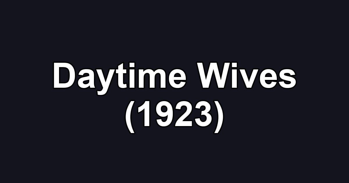 Daytime Wives (1923)