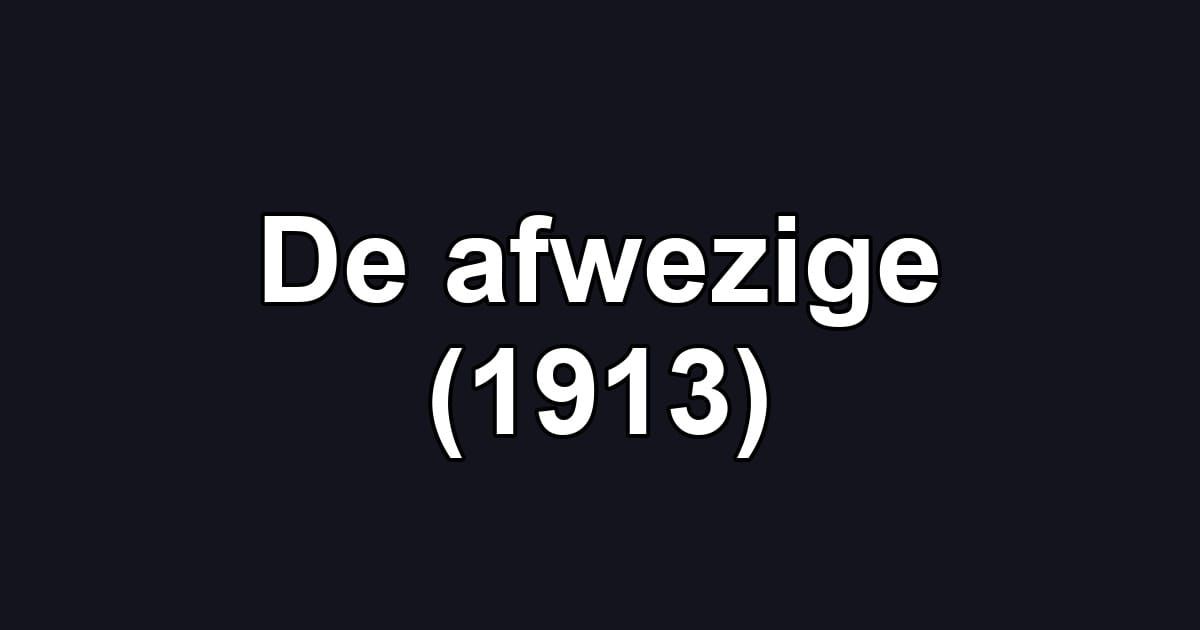 De afwezige (1913)