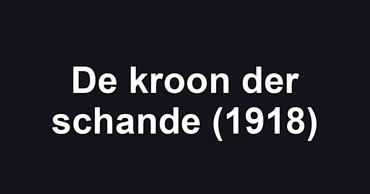 De kroon der schande (1918)
