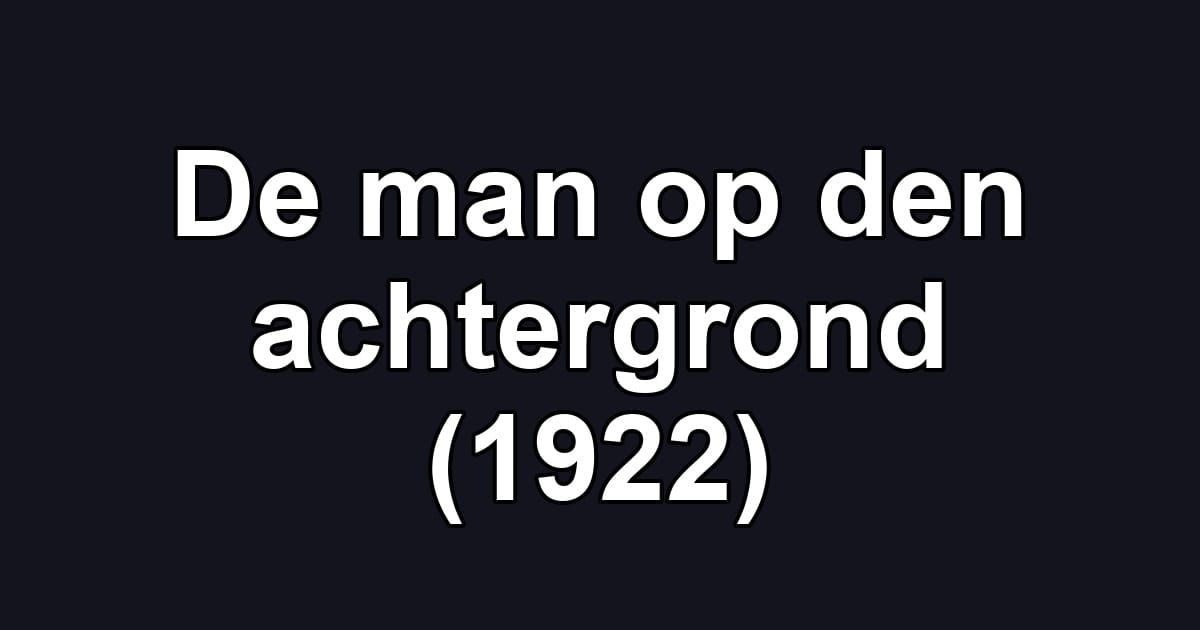 De man op den achtergrond (1922)