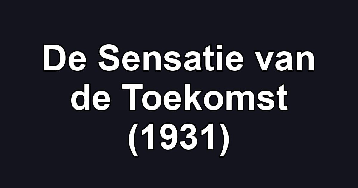 De Sensatie van de Toekomst (1931)