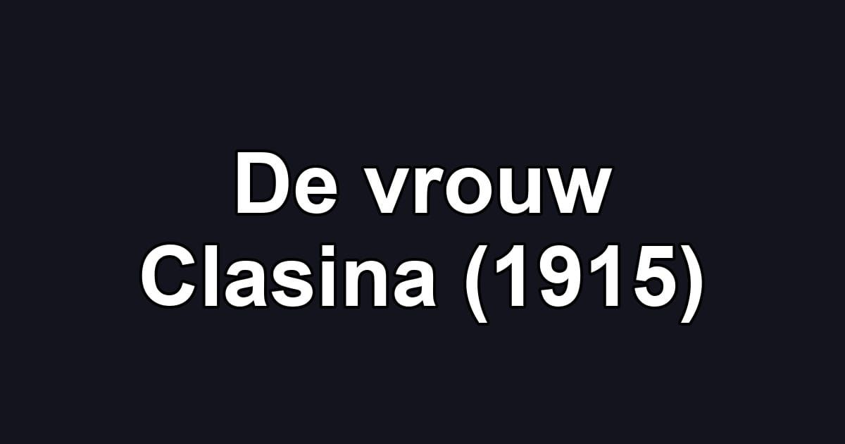 De vrouw Clasina (1915)