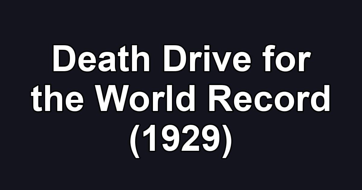 Death Drive for the World Record (1929)