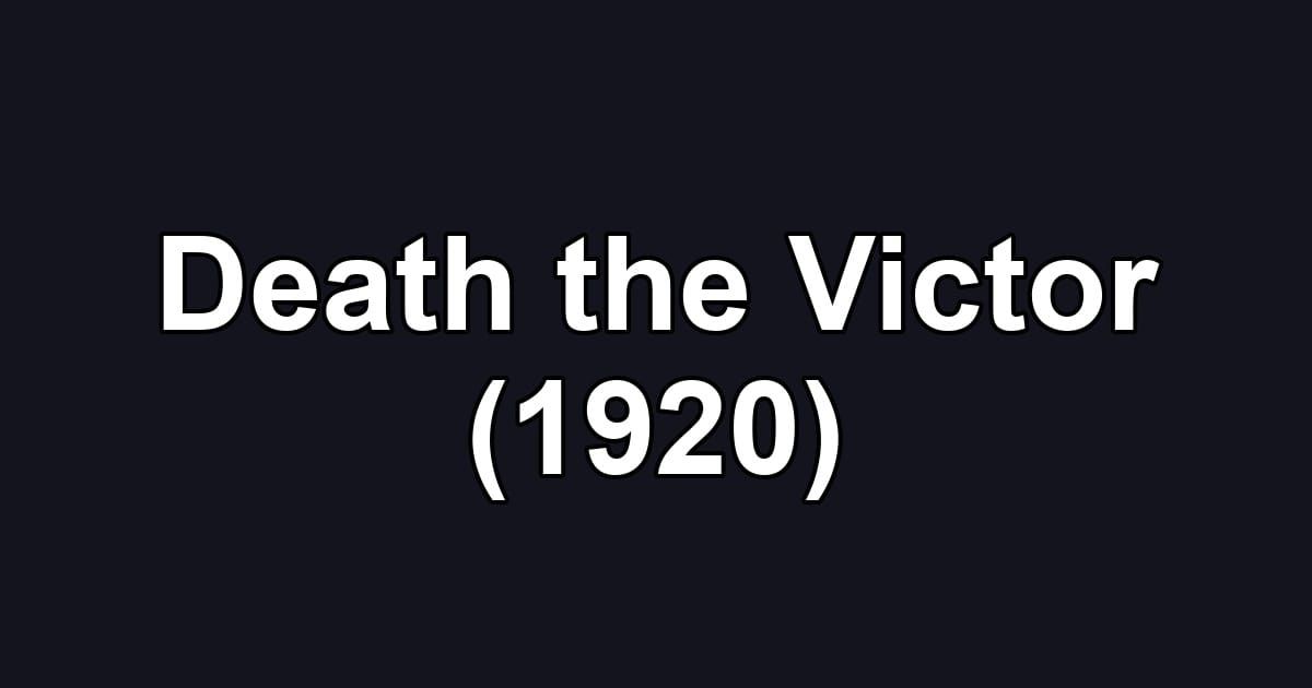 Death the Victor (1920)