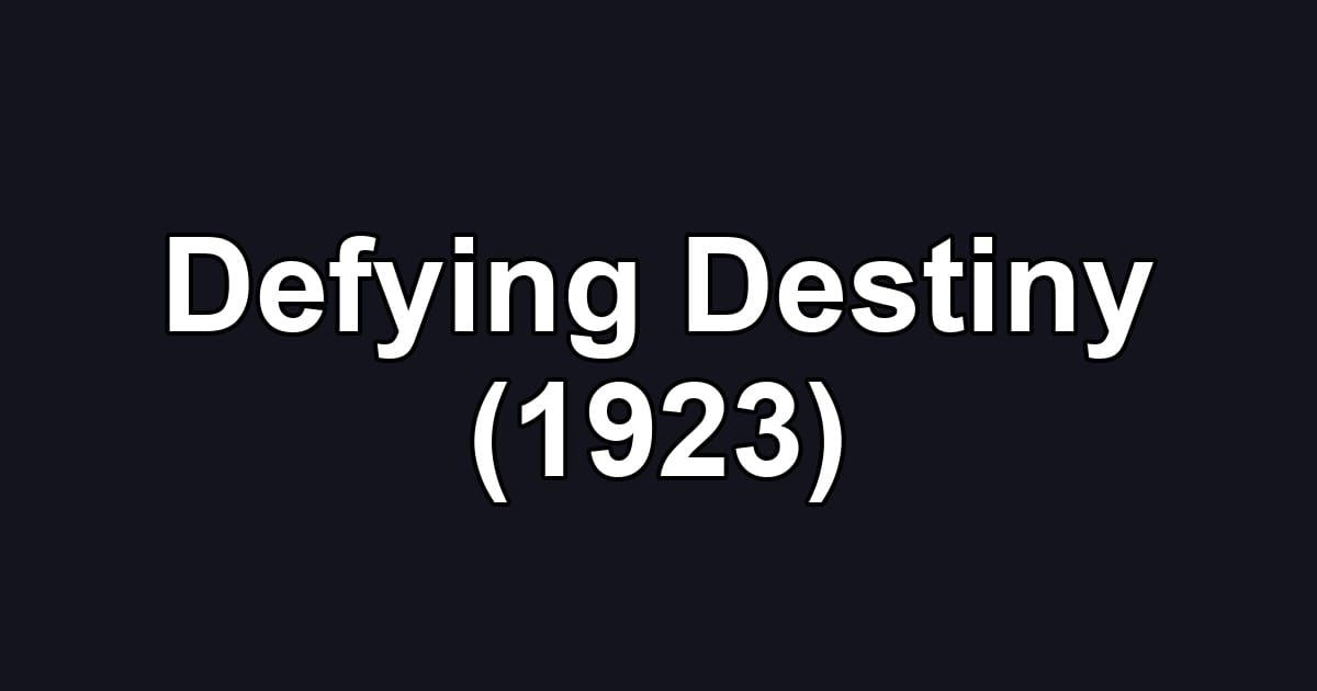 Defying Destiny (1923)