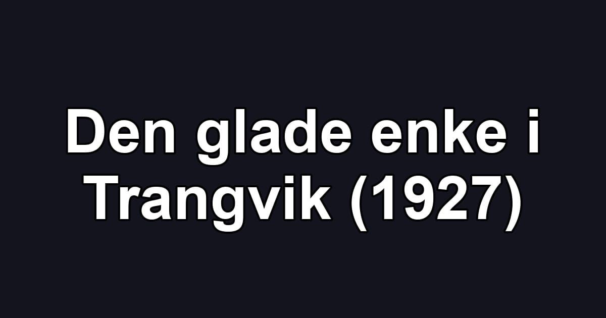 Den glade enke i Trangvik (1927)