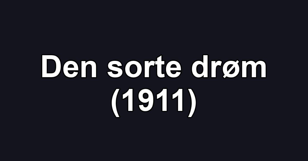 Den sorte drøm (1911)