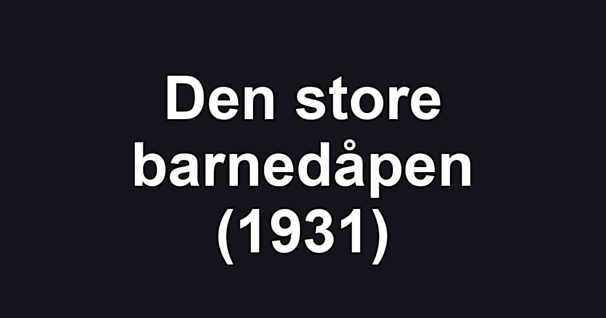 Den store barnedåpen (1931)