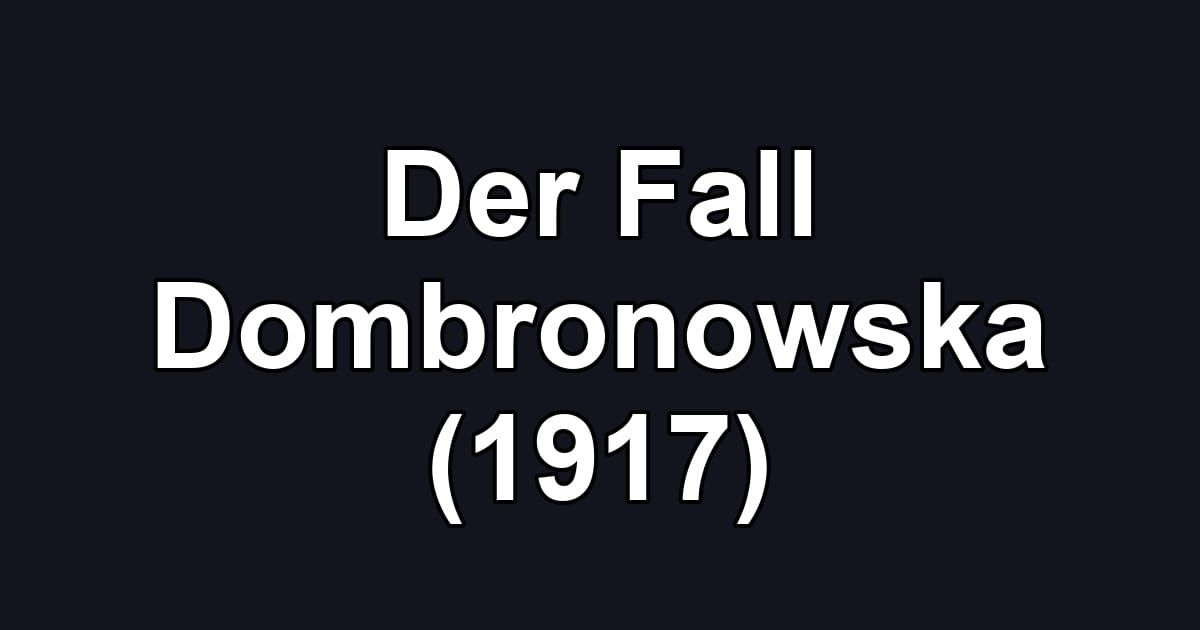 Der Fall Dombronowska (1917)