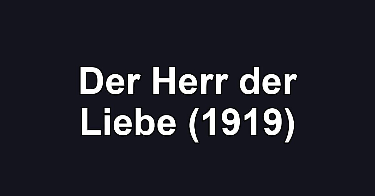 Der Herr der Liebe (1919)
