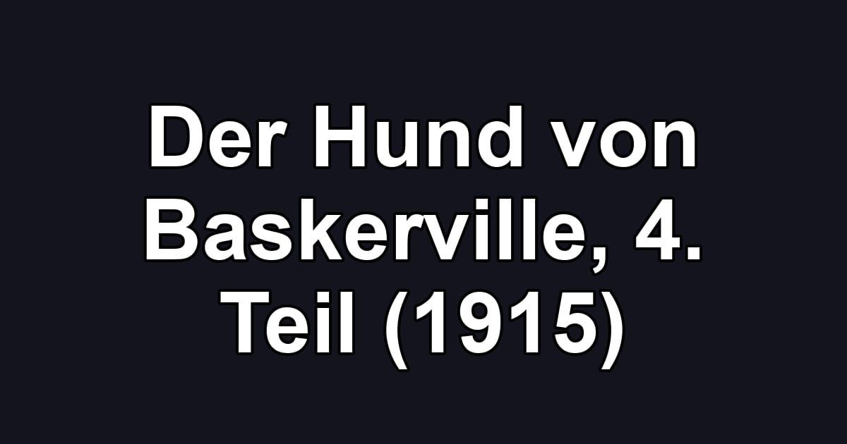 Der Hund von Baskerville, 4. Teil (1915)