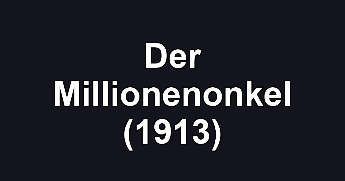 Der Millionenonkel (1913)