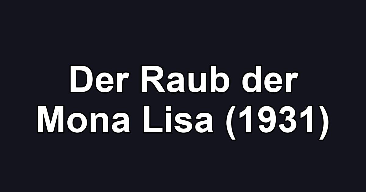 Der Raub der Mona Lisa (1931)