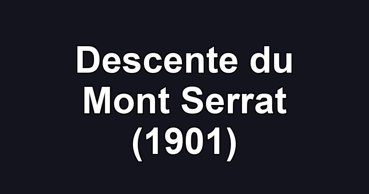Descente du Mont Serrat (1901)