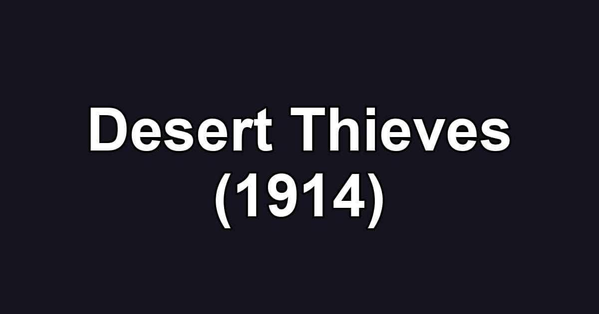 Desert Thieves (1914)