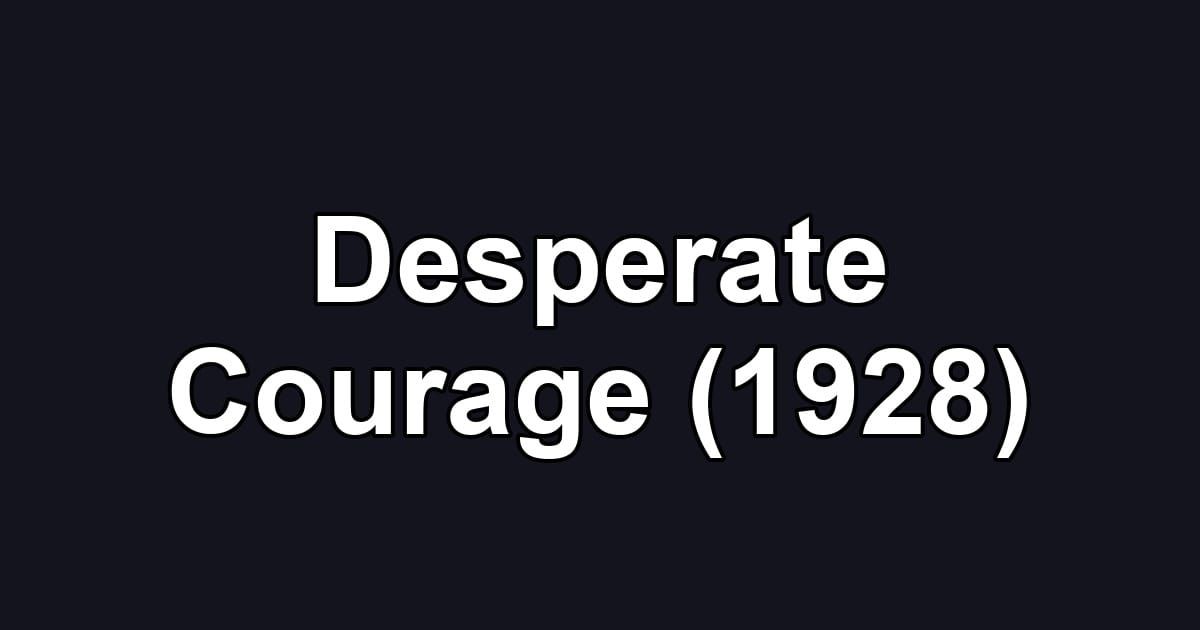 Desperate Courage (1928)