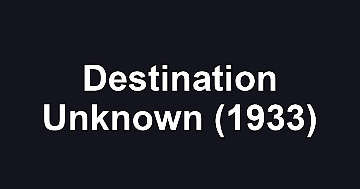 Destination Unknown (1933)
