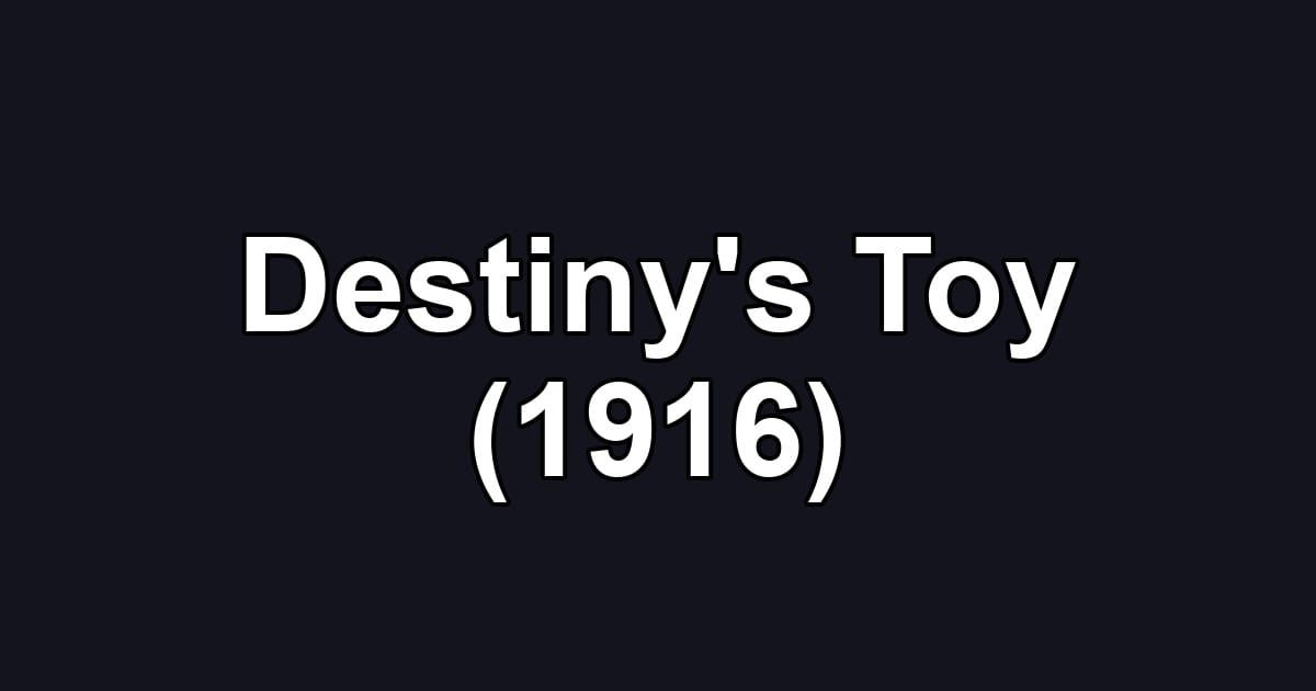 Destiny's Toy (1916)