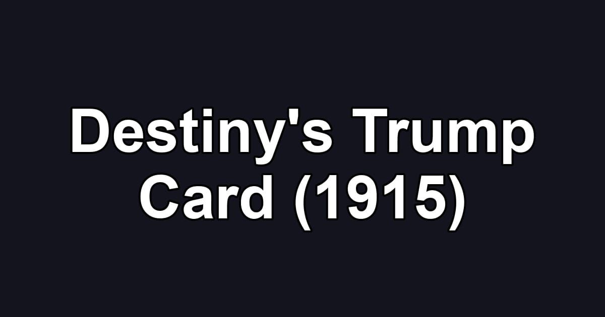 Destiny's Trump Card (1915)