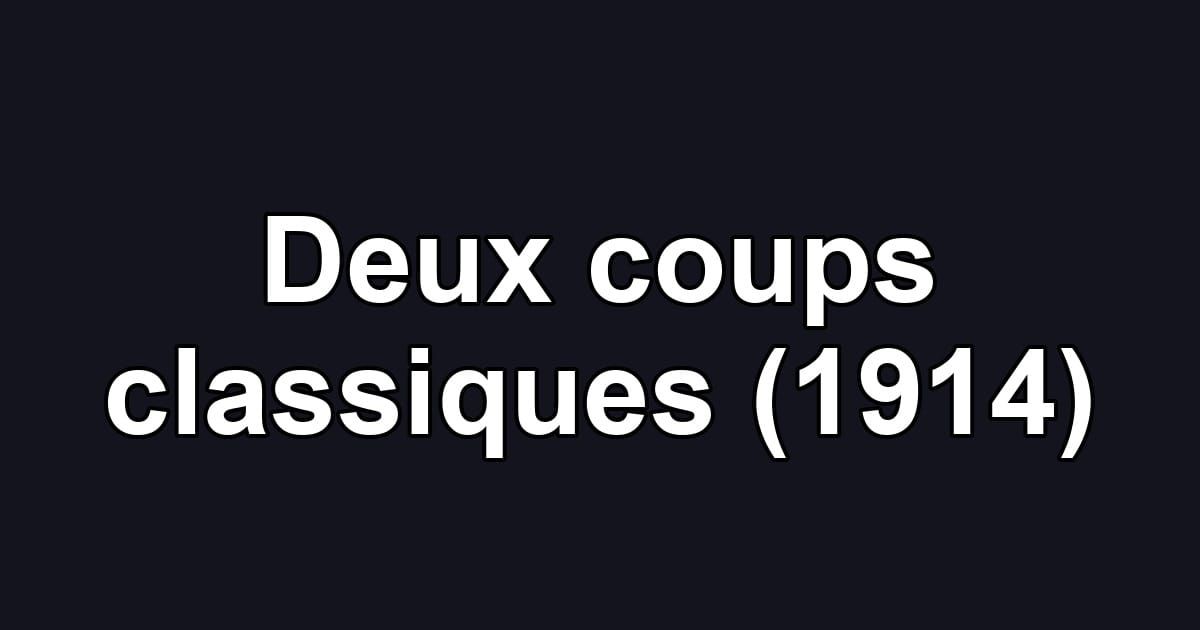Deux coups classiques (1914)