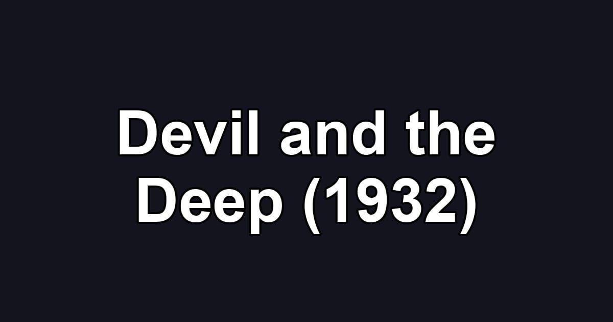 Devil and the Deep (1932)