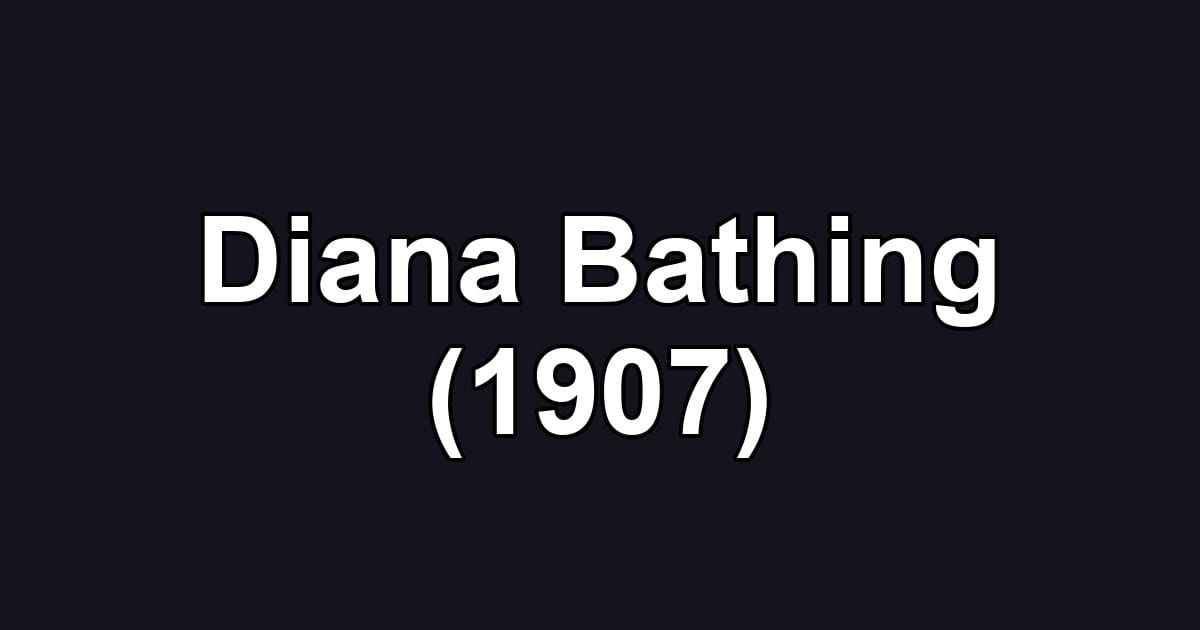 Diana Bathing (1907)