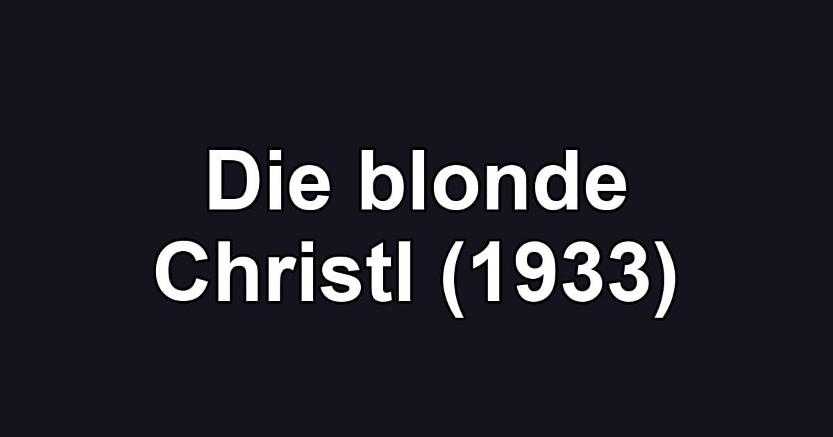 Die blonde Christl (1933)
