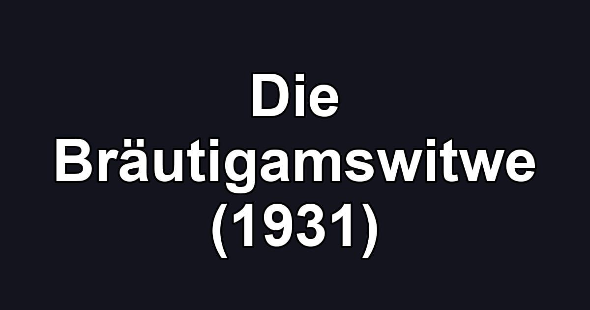 Die Bräutigamswitwe (1931)