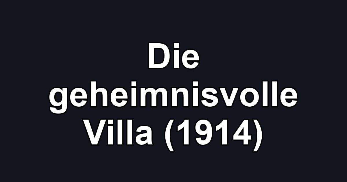 Die geheimnisvolle Villa (1914)
