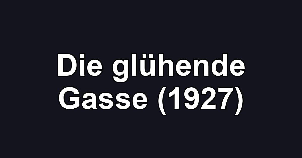 Die glühende Gasse (1927)