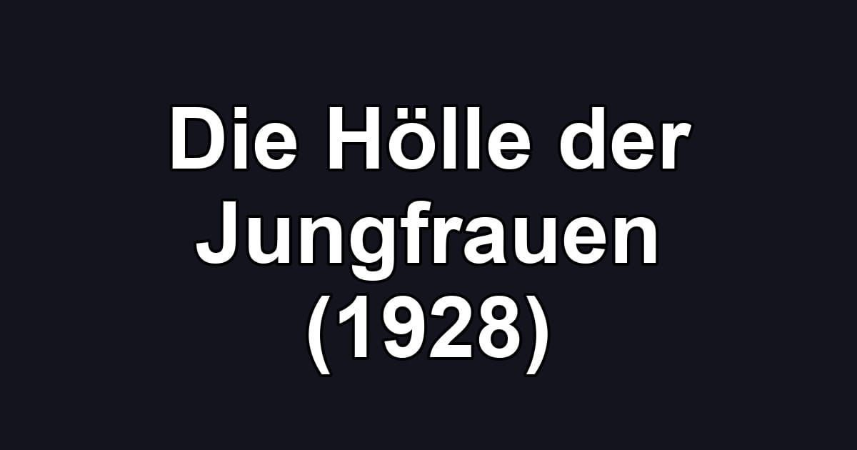 Die Hölle der Jungfrauen (1928)