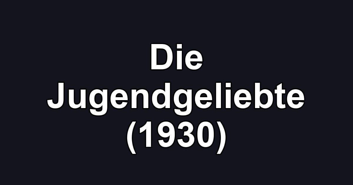 Die Jugendgeliebte (1930)