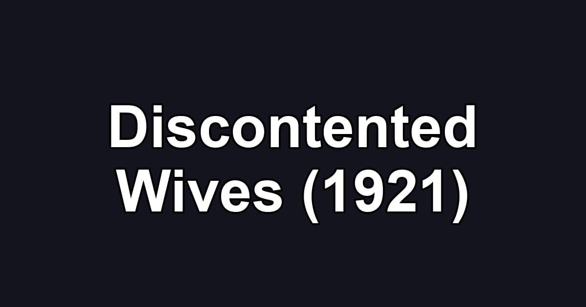 Discontented Wives (1921)
