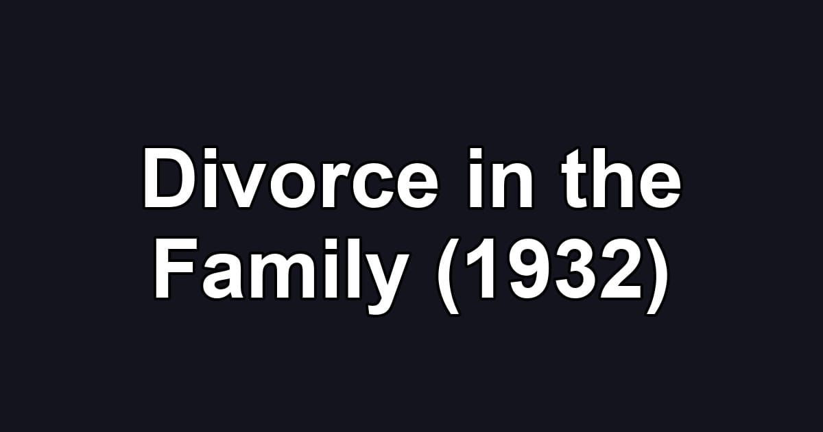 Divorce in the Family (1932)