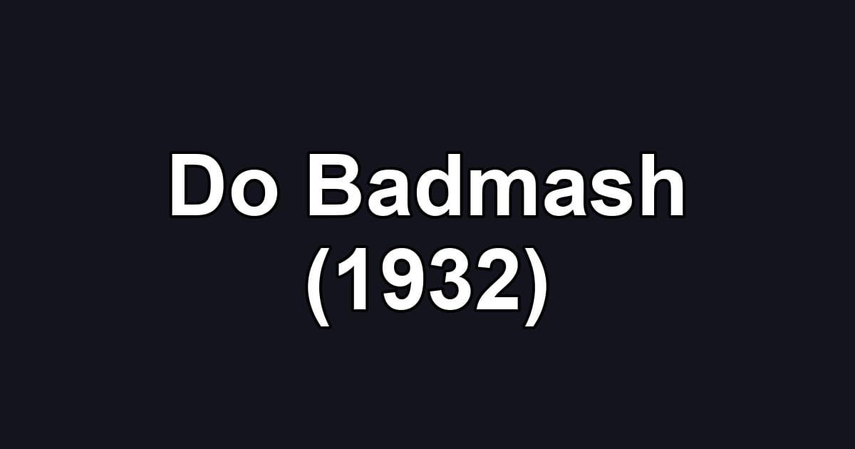 Do Badmash (1932)