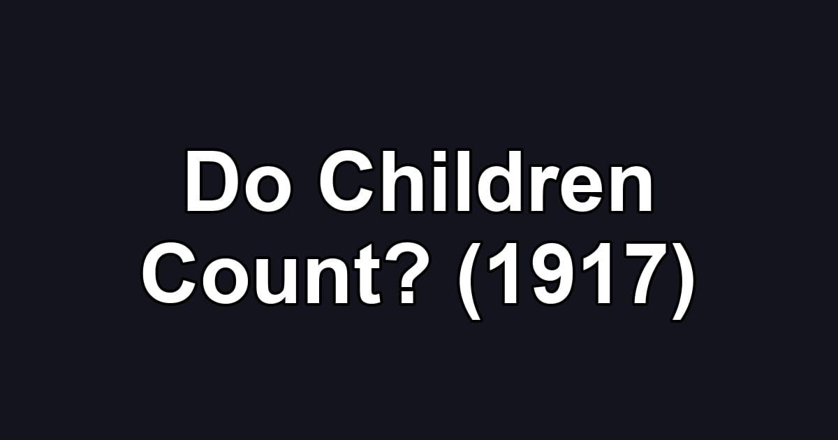 Do Children Count? (1917)
