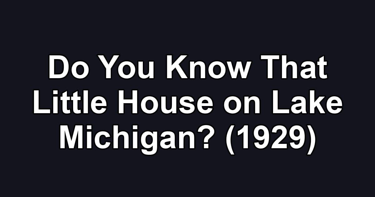 Do You Know That Little House on Lake Michigan? (1929)