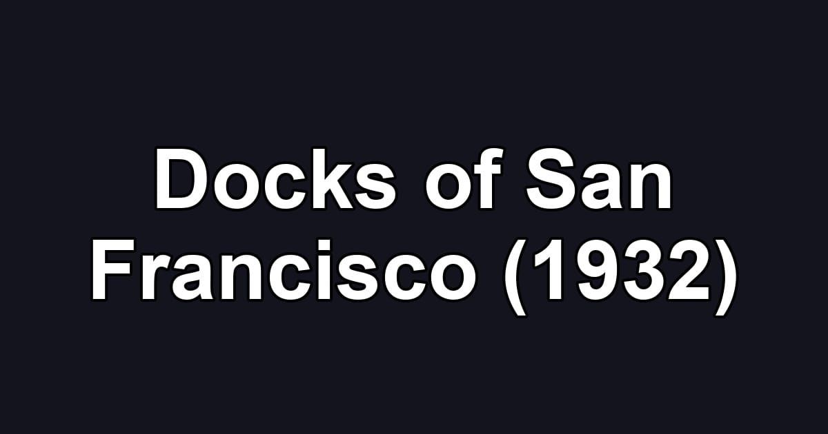 Docks of San Francisco (1932)