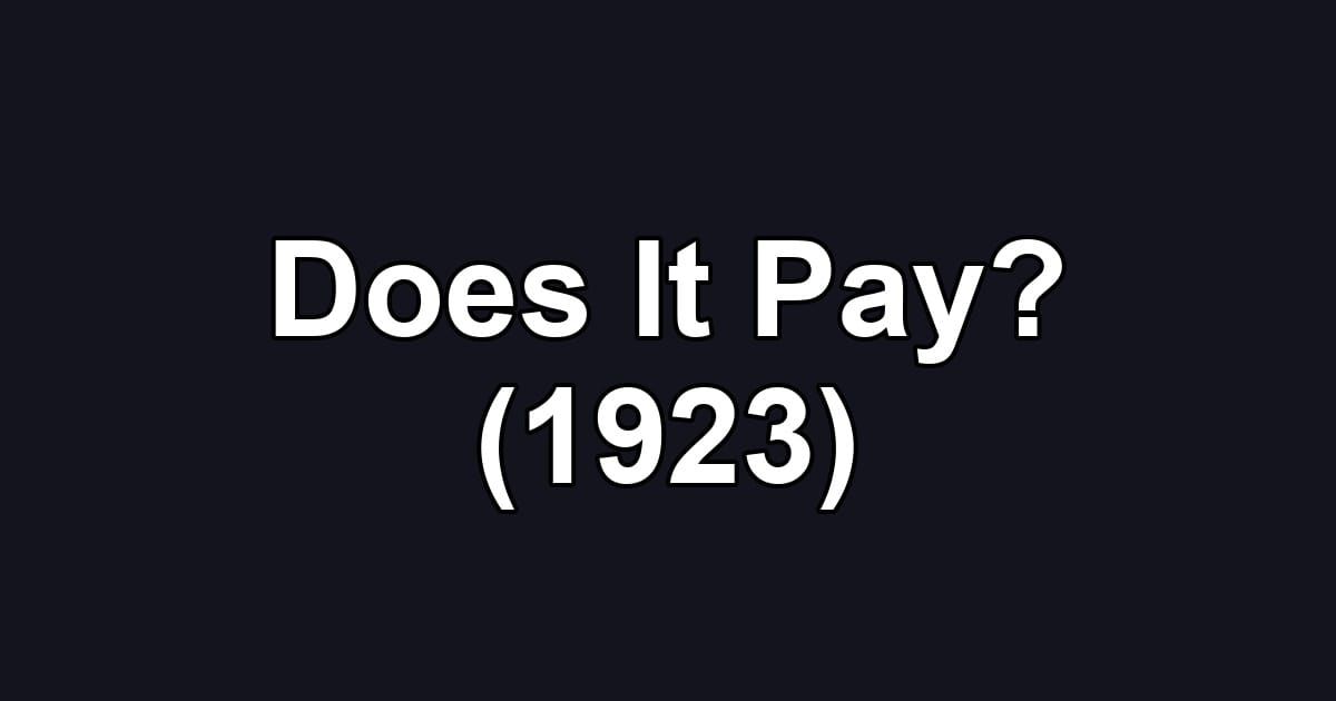 Does It Pay? (1923)