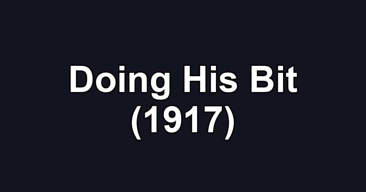 Doing His Bit (1917)