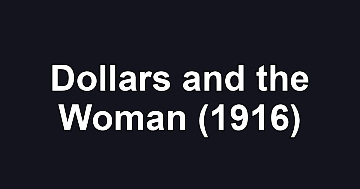 Dollars and the Woman (1916)
